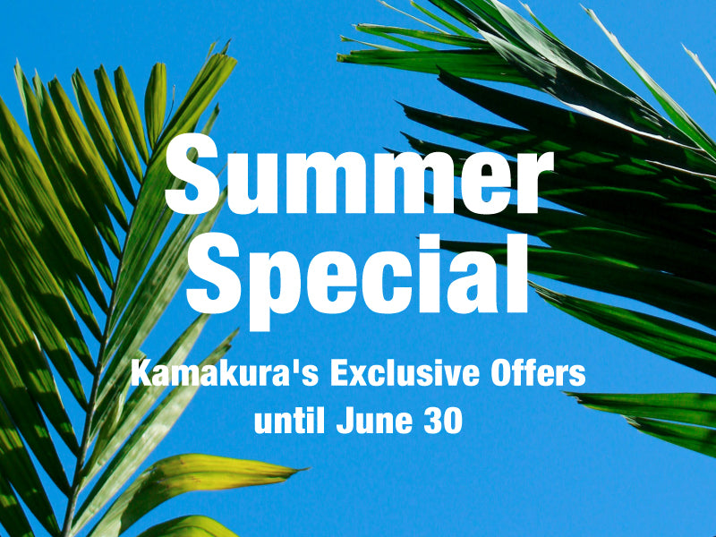 Summer Special -Kamakura Exclusive Offers-
